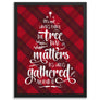 Christmas Buffalo Tartan Plaid Design, Posters or Framed - It's Not What's Under the Tree that Matters, it's Who's Gathered Around it
