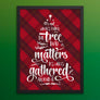 Christmas Buffalo Tartan Plaid Design, Posters or Framed - It's Not What's Under the Tree that Matters, it's Who's Gathered Around it