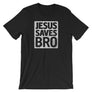 Jesus Saves Bro