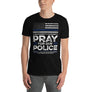 Back The Blue USA Flag Blue Line Pray For Police Officer - Unisex T-Shirt