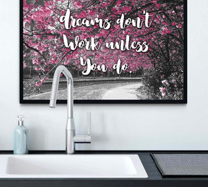 Dreams Don't Work Unless You Do in kitchen