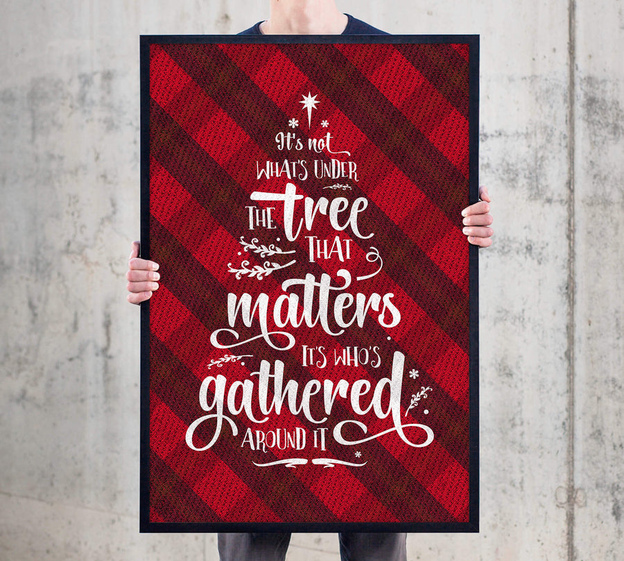 Christmas Buffalo Tartan Plaid Design, Posters or Framed - It's Not What's Under the Tree that Matters, it's Who's Gathered Around it