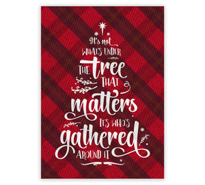 Christmas Buffalo Tartan Plaid Design, Posters or Framed - It's Not What's Under the Tree that Matters, it's Who's Gathered Around it