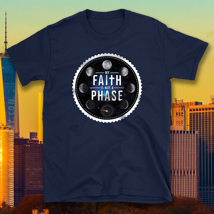 My Faith is Not a Phase Unisex T-Shirt