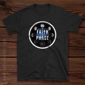 My Faith is Not a Phase Unisex T-Shirt