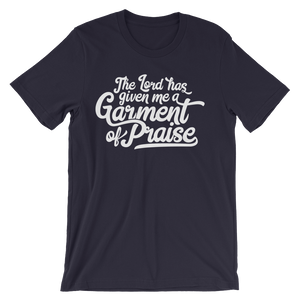 Lord has given me a Garment of Praise - Passion Fury Christian T-shirts and more