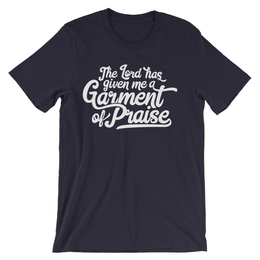 Lord has given me a Garment of Praise - Passion Fury Christian T-shirts and more