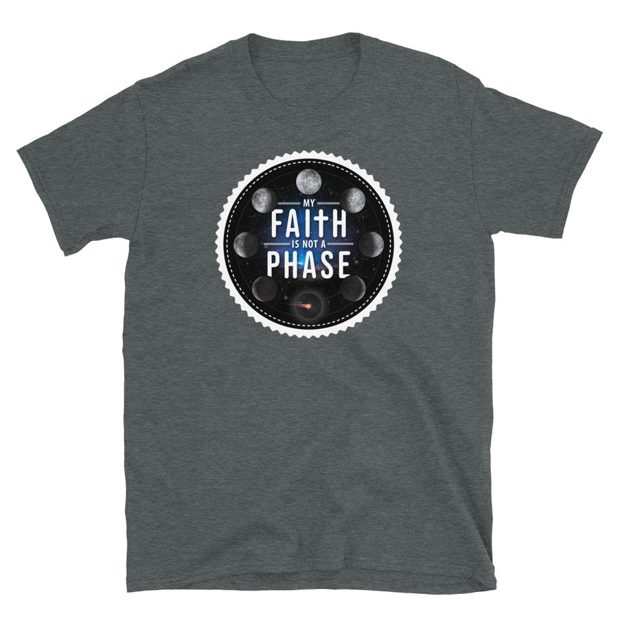 My Faith is Not a Phase Unisex T-Shirt