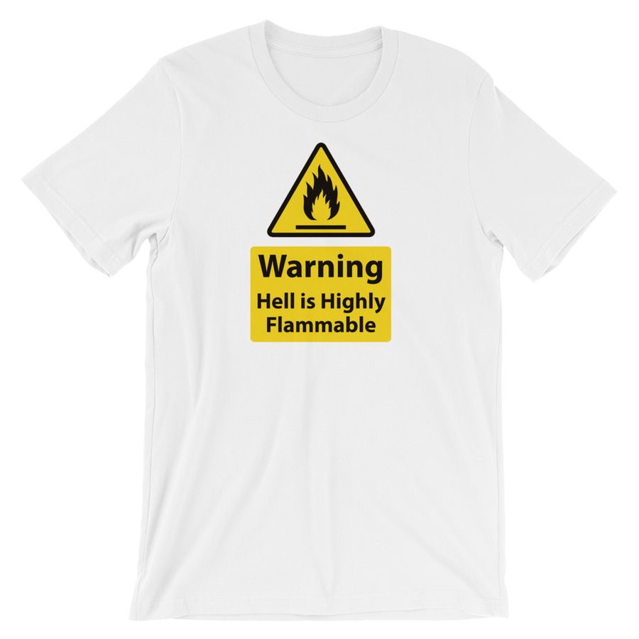 Warning, hell is Highly Flamable - Christian Tees