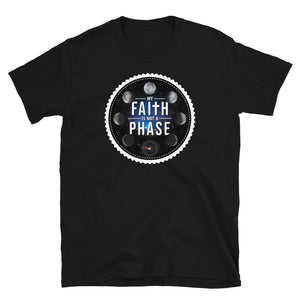 My Faith is Not a Phase Unisex T-Shirt