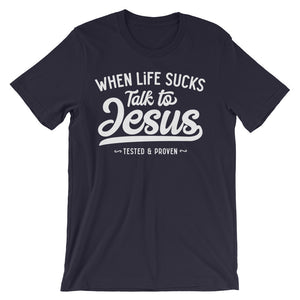 When Life Sucks, Talk to Jesus - Passion Fury Christian T-shirts and more