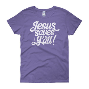Jesus Saves Y'all! Women's Tee