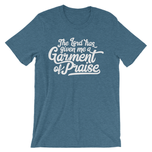 Lord has given me a Garment of Praise - Passion Fury Christian T-shirts and more