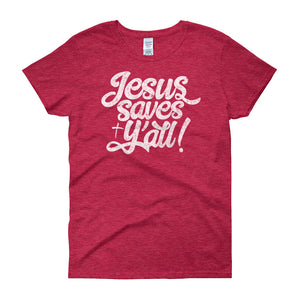 Jesus Saves Y'all! Women's Tee