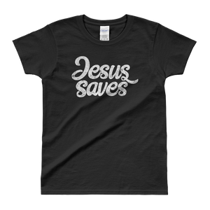 Jesus Saves Ladies' T-shirt