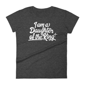 I am a Daughter of the King - Women's short sleeve t-shirt - Passion Fury Christian T-shirts and more
