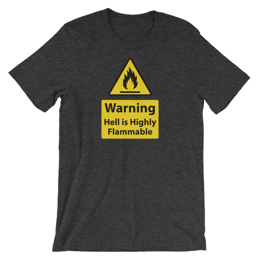 Warning, hell is Highly Flamable - Christian Tees