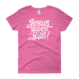 Jesus Saves Y'all! Women's Tee