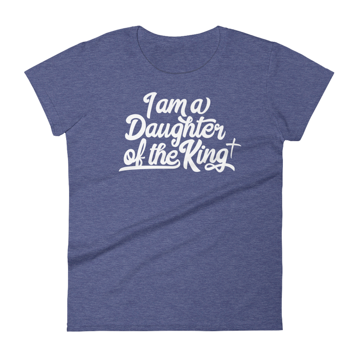 I am a Daughter of the King - Women's short sleeve t-shirt - Passion Fury Christian T-shirts and more