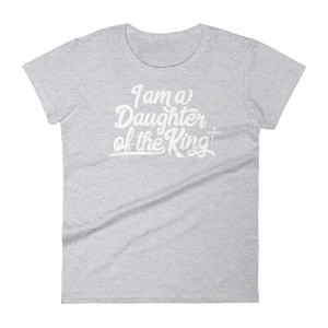 I am a Daughter of the King - Women's short sleeve t-shirt - Passion Fury Christian T-shirts and more
