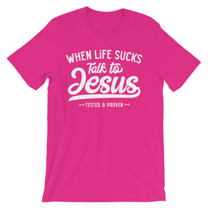 When Life Sucks, Talk to Jesus - Passion Fury Christian T-shirts and more