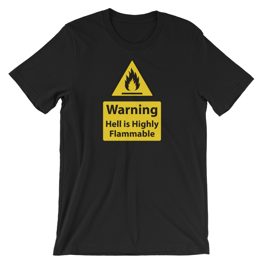 Warning, hell is Highly Flamable - Christian Tees