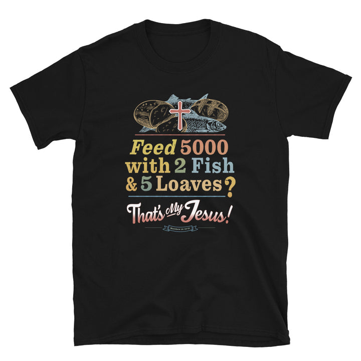 Miracles Performed By Jesus Feeds The 5000 Unique Christian Tshirt