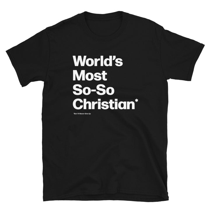 World’s Most So-So Christian Unisex T-Shirt