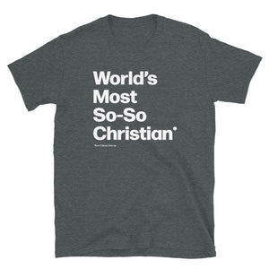 World’s Most So-So Christian Unisex T-Shirt