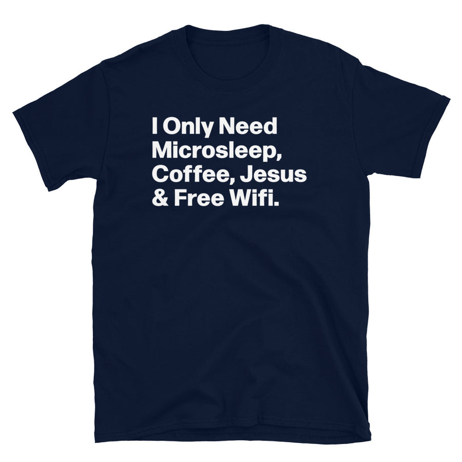 Need Microsleep Coffee Jesus & Free Wifi Unisex T-Shirt